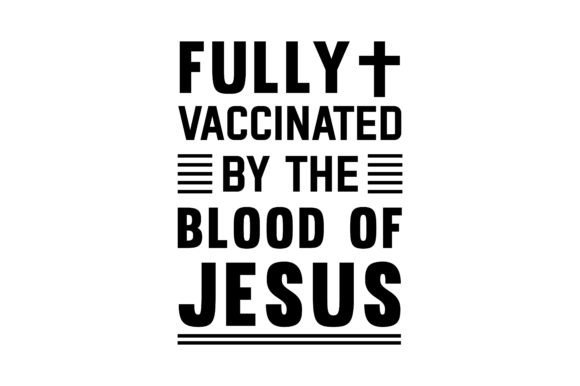 Fully Vaccinated by the Blood of Jesus: Crafts Design Review