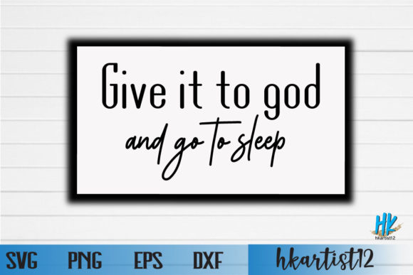 Give It to God and Go to Sleep SVG for Crafts & Digital Products