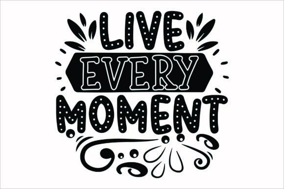 Live Every Moment Svg: A Designer's Review for Crafts