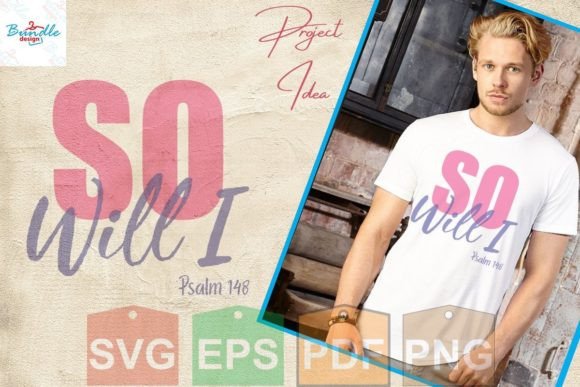 So Will I-Psalm148: Funny Christian Shirt Print Templates
